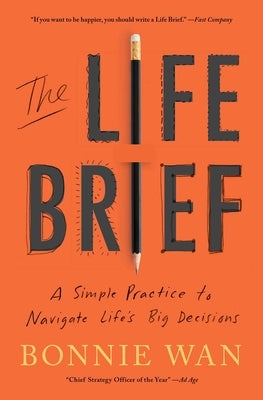 The Life Brief: A Simple Practice to Navigate Life's Big Decisions by Wan, Bonnie