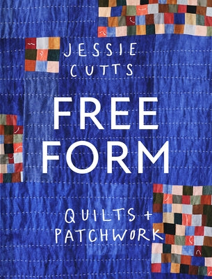 Free-Form Quilts and Patchwork by Cutts, Jessie