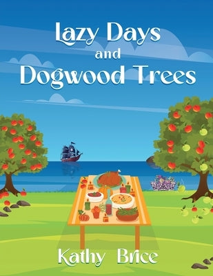 Lazy Days and Dogwood Trees by Brice, Kathy