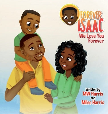 Forever Isaac: We Love You Forever by Harris, Mw