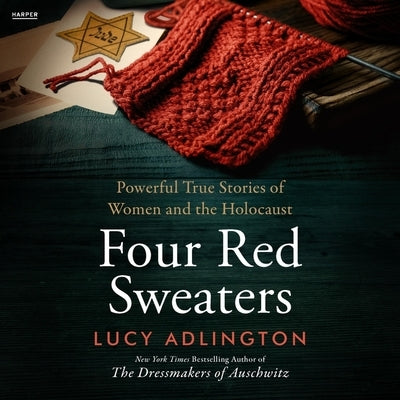 Four Red Sweaters: Powerful True Stories of Women and the Holocaust by Adlington, Lucy