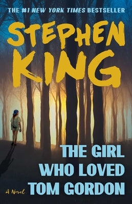 The Girl Who Loved Tom Gordon by King, Stephen