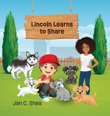 Lincoln Learns to Share by Shea, Jan C.