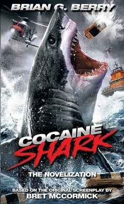 Cocaine Shark: The Novelization by Berry, Brian G.