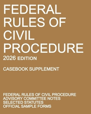 Federal Rules of Civil Procedure; 2026 Edition (Casebook Supplement): With Advisory Committee Notes, Selected Statutes, and Official Forms by Michigan Legal Publishing Ltd
