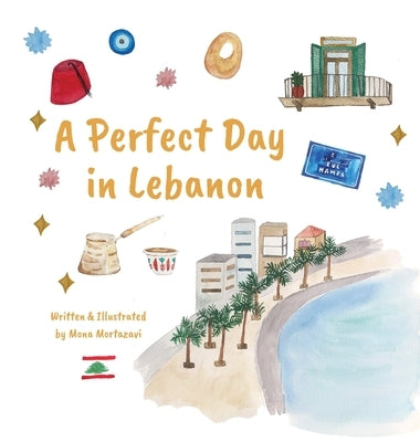 A Perfect Day in Lebanon by Mortazavi, Mona Lotf