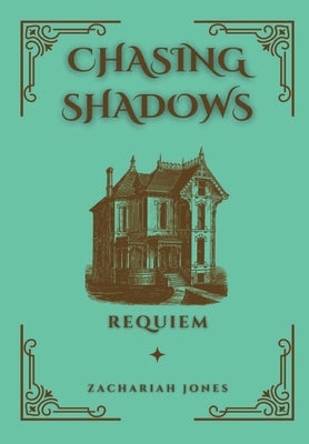 Chasing Shadows: Requiem by Jones, Zachariah