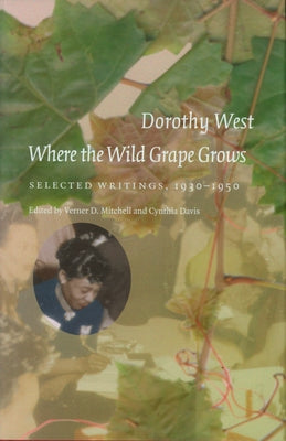 Where the Wild Grape Grows: Selected Writings, 1930-1950 by West, Dorothy