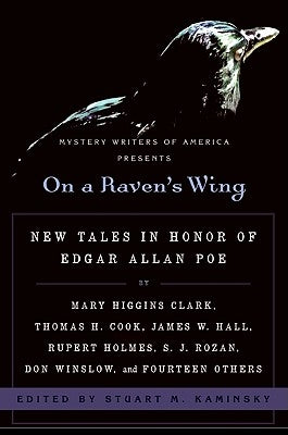 On a Raven's Wing: New Tales in Honor of Edgar Allan Poe by Mary Higgins Clark, Thomas H. Cook, James W. Hall, Rupert Holmes, S. J. Rozan by Kaminsky, Stuart