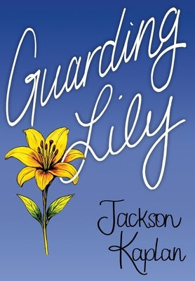 Guarding Lily by Kaplan, Jackson