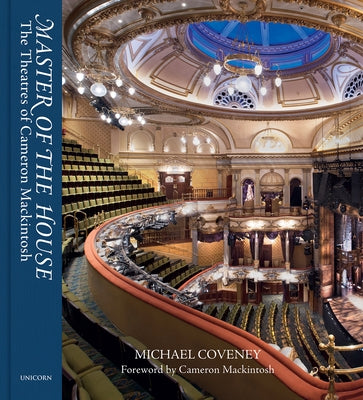 Master of the House: The Theatres of Cameron Mackintosh by Coveney, Michael