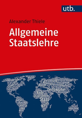 Allgemeine Staatslehre: Begriff, Moglichkeit, Fragen Im 21. Jahrhundert by Thiele, Alexander
