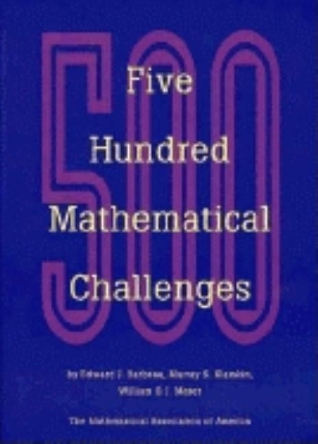 Five Hundred Mathematical Challenges by Barbeau, Edward J.