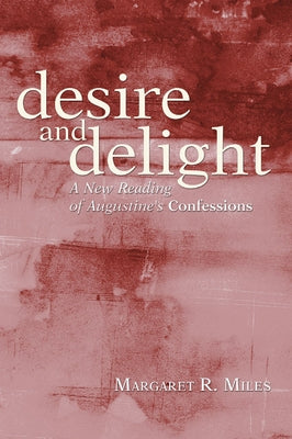 Desire and Delight by Miles, Margaret R.