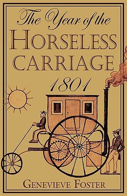 Year of the Horseless Carriage: 1801 by Foster, Genevieve