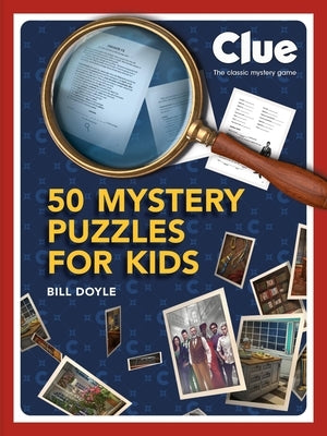 Clue: 50 Mystery Puzzles for Kids by Doyle, Bill