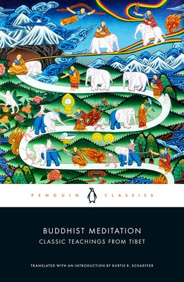 Buddhist Meditation: Classic Teachings from Tibet by Schaeffer, Kurtis R.