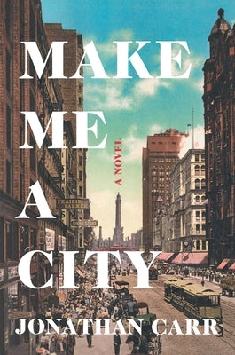 Make Me a City by Carr, Jonathan