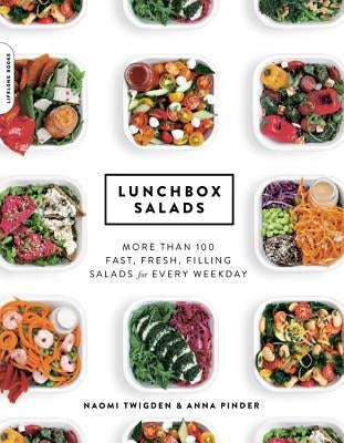 Lunchbox Salads: More Than 100 Fast, Fresh, Filling Salads for Every Weekday by Twigden, Naomi