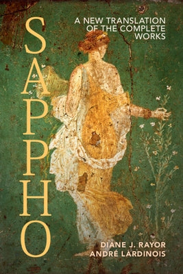 Sappho: A New Translation of the Complete Works by Rayor, Diane J.