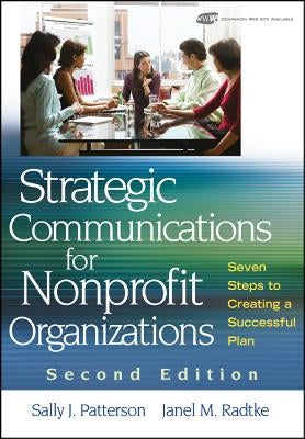 Strategic Communications for Nonprofit Organizations: Seven Steps to Creating a Successful Plan by Patterson, Sally J.