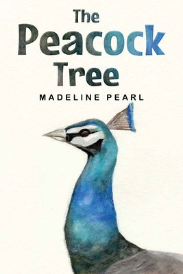 The Peacock Tree by Pearl, Madeline