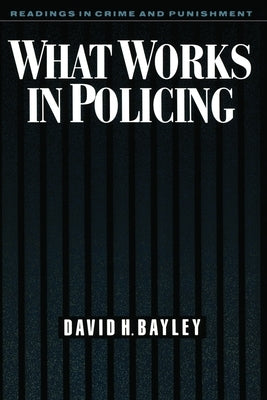 What Works in Policing by Bayley, David H.