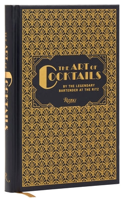 The Art of Cocktails: By the Legendary Bartender at the Ritz by Meier, Frank