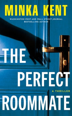 The Perfect Roommate: A Thriller by Kent, Minka