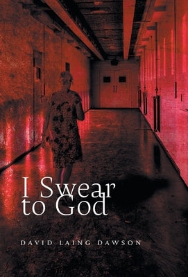 I Swear to God by Dawson, David Laing