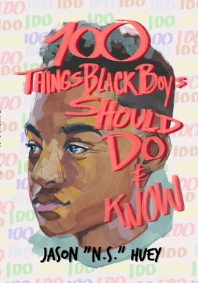 100 Things Black Boys Should Do and Know by Huey, Jason