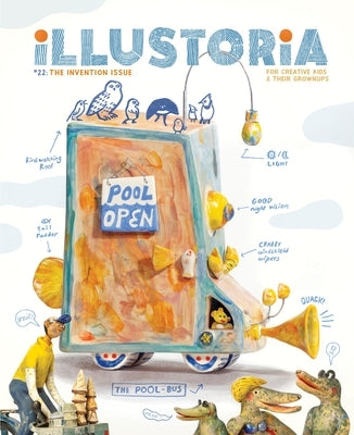 Illustoria: Invention: Issue #22: Stories, Comics, Diy, for Creative Kids and Their Grownups by Haidle, Elizabeth