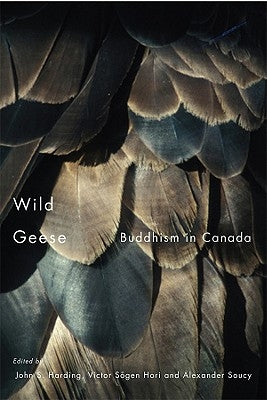 Wild Geese: Buddhism in Canada by Harding, John S.