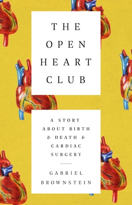 The Open Heart Club: A Story about Birth and Death and Cardiac Surgery by Brownstein, Gabriel