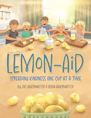 Lemon-Aid: Spreading Kindness One Cup at a Time by Bauermaster, Zac