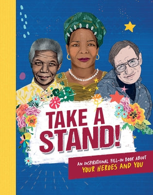 Take a Stand!: An Inspirational Fill-In Book about Your Heroes and You by Rowlands, Caroline