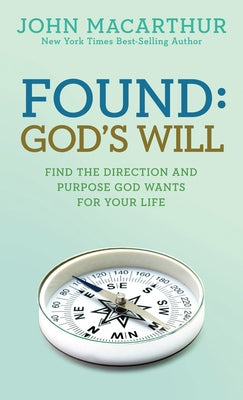 Found: God's Will by MacArthur Jr, John