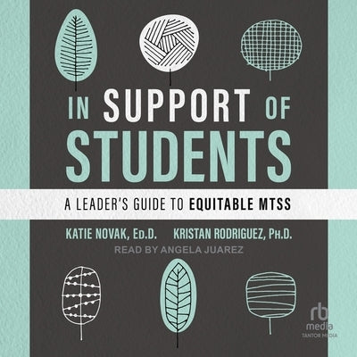 In Support of Students: A Leader's Guide to Equitable Mtss by Rodriguez, Kristan