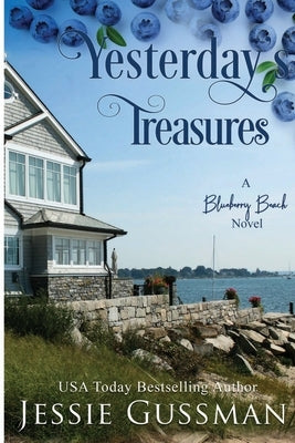 Yesterday's Treasure: Blueberry Beach Sweet Beach Romance Book One by Gussman, Jessie