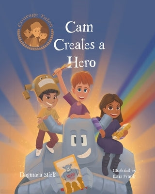 Cam Creates A Hero: Growth Mindset Book For Kids by Sitek, Dagmara