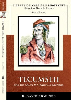 Tecumseh and the Quest for Indian Leadership (Library of American Biography Series) by Edmunds, David