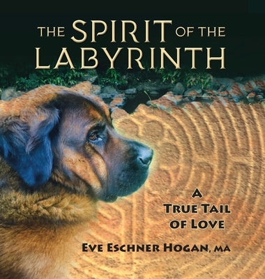 The Spirit of the Labyrinth: A True Tail of Love by Hogan, Eve Eschner