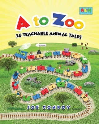 A to Zoo: 26 Teachable Animal Tales by Conroy, Joe