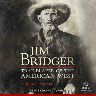 Jim Bridger: Trailblazer of the American West by Enzler, Jerry