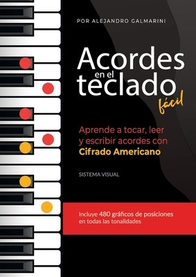Acordes en el teclado f?cil: Aprende a tocar, leer y escribir acordes con Cifrado Americano by Galmarini, Alejandro