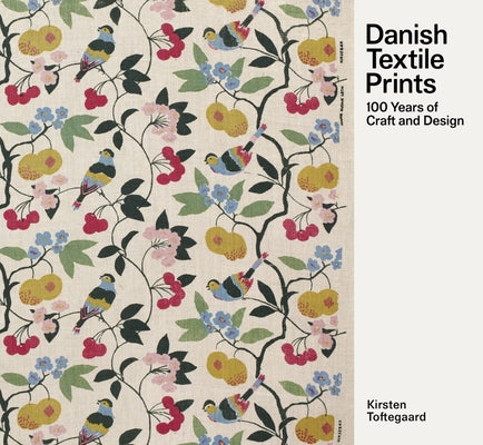 Danish Textile Prints: 100 Years of Craft and Design by Toftegaard, Kirsten