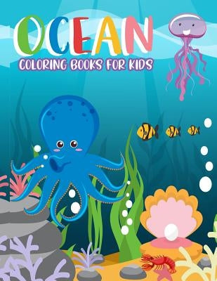 Ocean Coloring Books for kids: Ocean Coloring Books for kids: Fantastic Ocean Animals Coloring for Boys and Girls, Cute Tropical Fish, Fun Sea Creatur by Clg, Omi