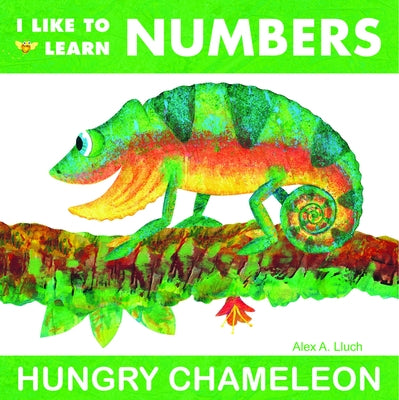 I Like to Learn Numbers: Hungry Chameleon by Lluch, Alex A.