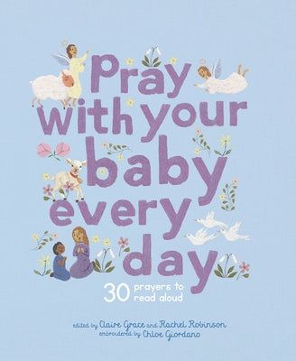 Pray with Your Baby Every Day: 30 Prayers to Read Aloud by Giordano, Chloe