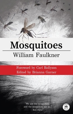 Mosquitoes with Original Foreword by Carl Rollyson: Annotated Version by Faulkner, William